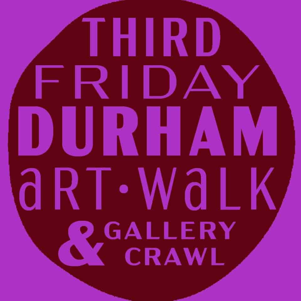 Third Friday Durham Art Walk and Gallery Crawl Triangle on the Cheap