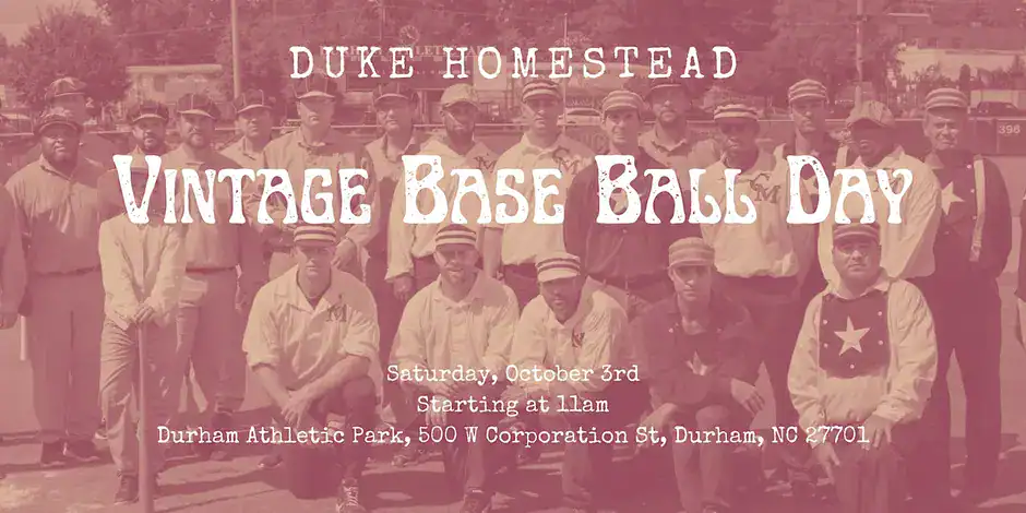 Duke Homestead Vintage Base Ball Game, featuring historic uniforms, equipment and rules